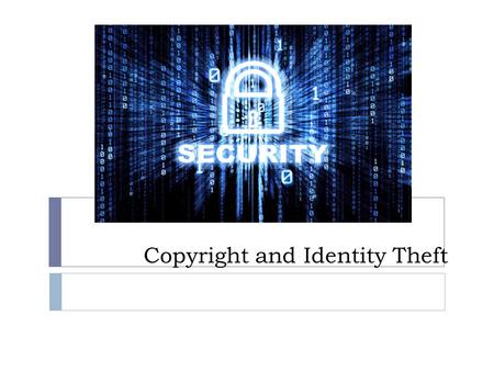 Copyright and Identity Theft Copyright Definition:  Copyright is defined as “right to authorise the use of one’s work in different ways. It is the.