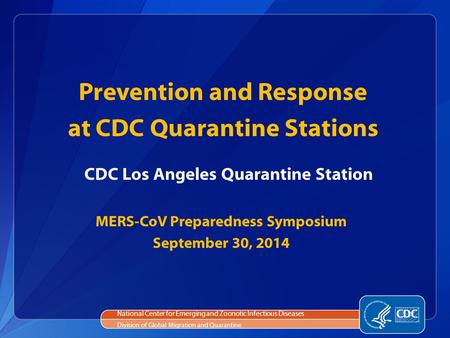 National Center for Emerging and Zoonotic Infectious Diseases Division of Global Migration and Quarantine CDC Los Angeles Quarantine Station Prevention.