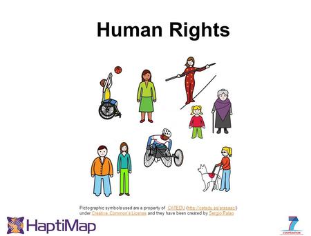 Human Rights Pictographic symbols used are a property of  CATEDU (http://catedu.es/arasaac/) under Creative Common’s License and they have been created.