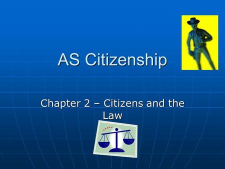 AS Citizenship Chapter 2 – Citizens and the Law. Session Aim : To explore law and order in communities Learning objectives: To identify and name Government.