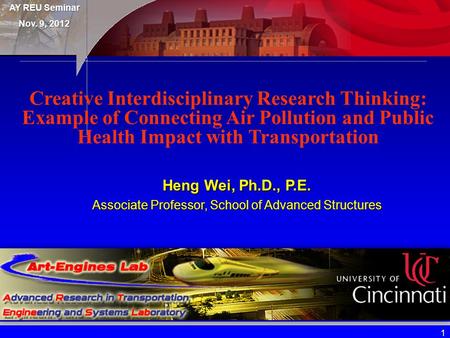 AY REU Seminar Nov. 9, 2012 1 Heng Wei, Ph.D., P.E. Associate Professor, School of Advanced Structures Creative Interdisciplinary Research Thinking: Example.