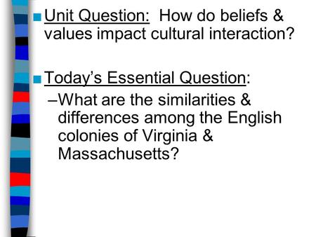 Unit Question: How do beliefs & values impact cultural interaction?