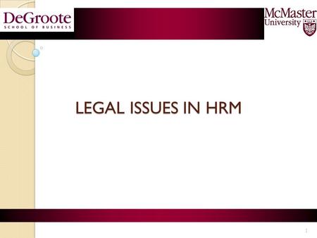 LEGAL ISSUES IN HRM LEGAL ISSUES IN HRM 1. Announcements ELM update Assignment ◦ Compare any 2 organizations ◦ Functions such as recruitment, selection,