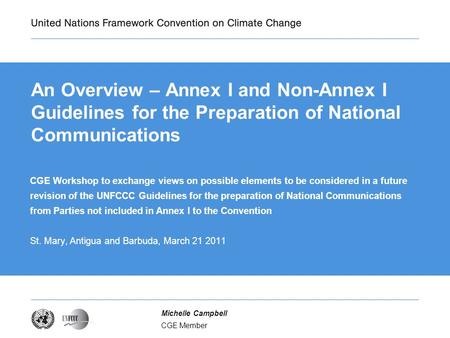 CGE Member Michelle Campbell An Overview – Annex I and Non-Annex I Guidelines for the Preparation of National Communications CGE Workshop to exchange views.