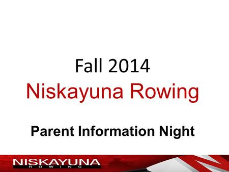 Parent Information Night Fall 2014 Niskayuna Rowing.