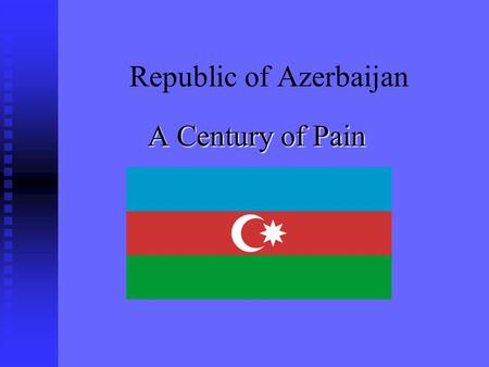 Republic of Azerbaijan A Century of Pain. Geologic Features - Resources Oil being the most important natural resource followed by iron ore, copper,