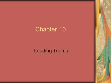 Chapter 10 Leading Teams.
