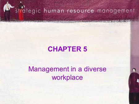 CHAPTER 5 Management in a diverse workplace. Session objectives Explain EEO, AA and diversity management Describe the various types of discrimination.