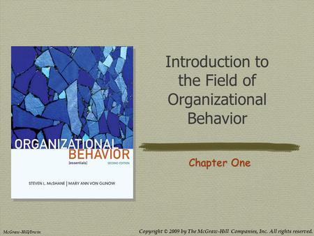 Copyright © 2009 by The McGraw-Hill Companies, Inc. All rights reserved. McGraw-Hill/Irwin Introduction to the Field of Organizational Behavior Chapter.
