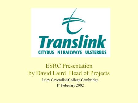 ESRC Presentation by David Laird Head of Projects Lucy Cavendish College Cambridge 1 st February 2002.