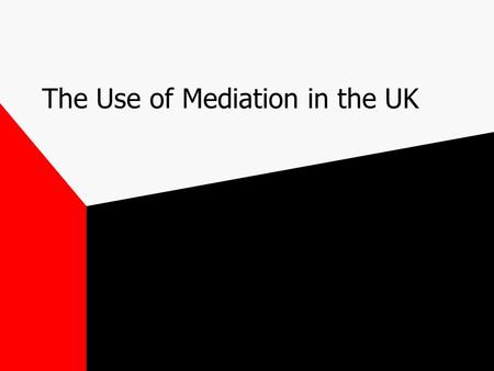 The Use of Mediation in the UK. Trade Union Approach Policies negotiated between the trade union side and the management side Grievances - written statement.