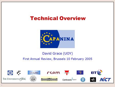 1 Technical Overview David Grace (UOY) First Annual Review, Brussels 10 February 2005.