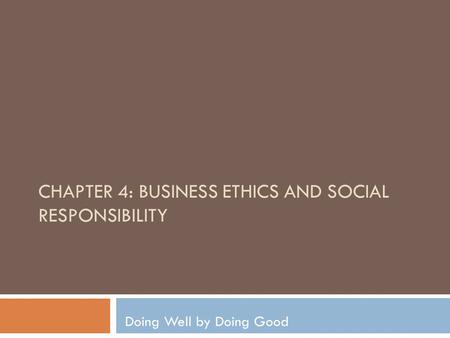 Chapter 4: BUSINESS ETHICS AND SOCIAL RESPONSIBILITY