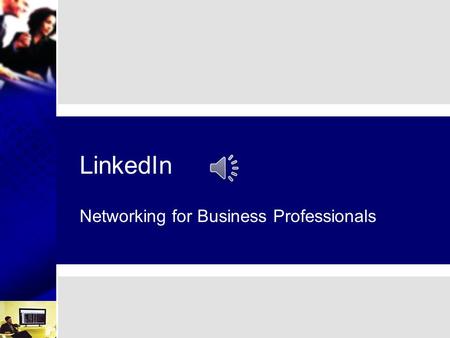 LinkedIn Networking for Business Professionals What is LinkedIn? LinkedIn is a professional business networking site. Essentially it gives you a hub.