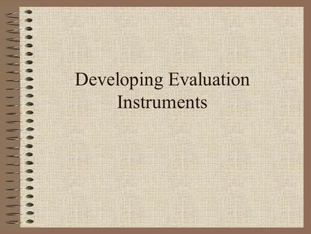Developing Evaluation Instruments