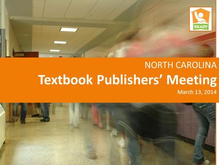 NORTH CAROLINA Textbook Publishers’ Meeting March 13, 2014 1.