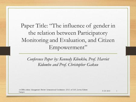 Paper Title: “The influence of gender in the relation between Participatory Monitoring and Evaluation, and Citizen Empowerment” Conference Paper by: Kennedy.