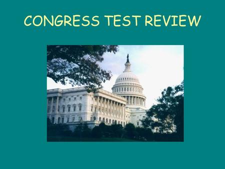 CONGRESS TEST REVIEW. When members of Congress add special amendments to a routine bill this is called pork barrel politics.
