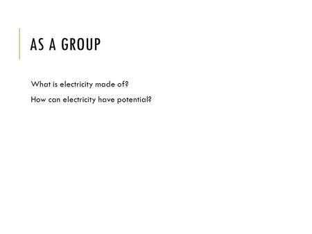 As a group What is electricity made of?