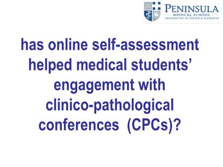Has online self-assessment helped medical students’ engagement with clinico-pathological conferences (CPCs)?