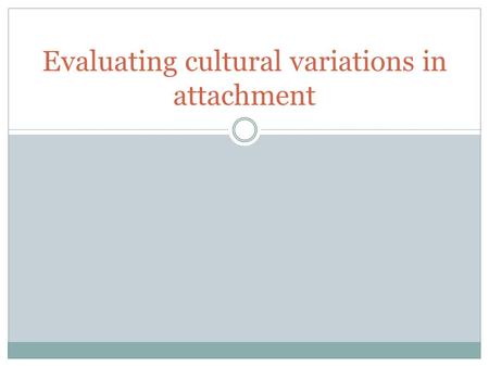 Evaluating cultural variations in attachment