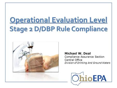 Operational Evaluation Level Stage 2 D/DBP Rule Compliance Michael W. Deal Compliance Assurance Section Central Office Division of Drinking And Ground.