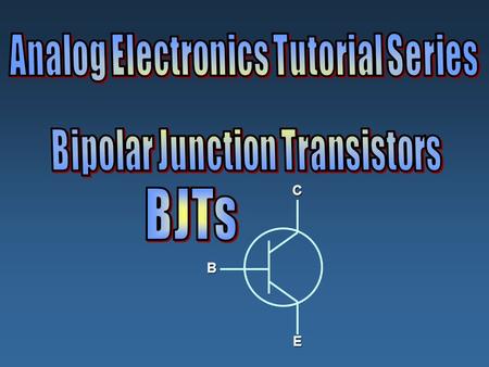 B C E. The Bipolar Junction Transistor_______________________________slide 3 BJT Relationships – Equations________________________________slide 4 DC 