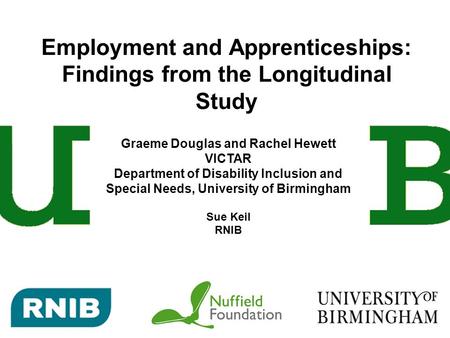 Employment and Apprenticeships: Findings from the Longitudinal Study Graeme Douglas and Rachel Hewett VICTAR Department of Disability Inclusion and Special.