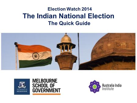 Election Watch 2014 The Indian National Election The Quick Guide.