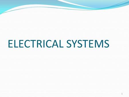 ELECTRICAL SYSTEMS 1 ELECTRICITY STANDARDS 5.1 Measure and calculate voltage, current, resistance, and power consumption in series and parallel circuits,