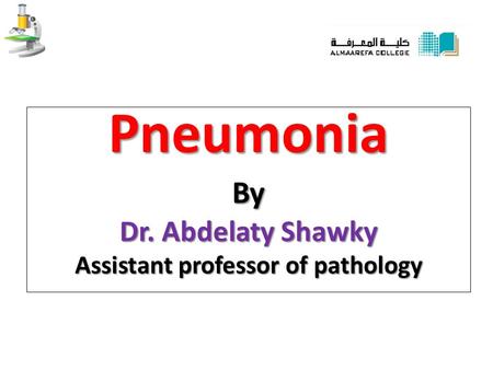PneumoniaBy Dr. Abdelaty Shawky Assistant professor of pathology.