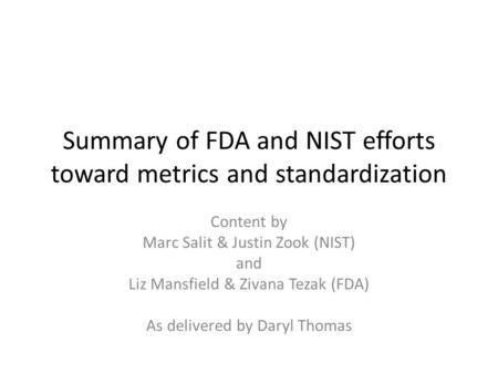 Summary of FDA and NIST efforts toward metrics and standardization Content by Marc Salit & Justin Zook (NIST) and Liz Mansfield & Zivana Tezak (FDA) As.