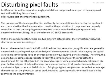 Disturbing pixel faults Justification for not incorporation single pixels failure test procedure as part of type approval test within UN Reg.46 document.