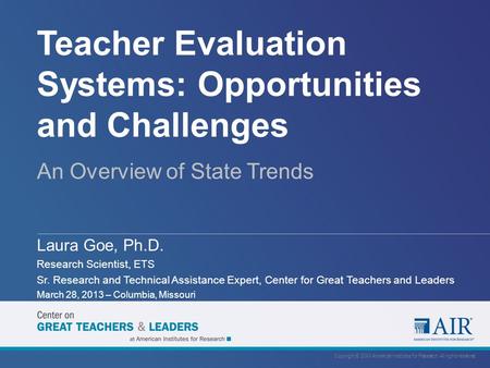 Teacher Evaluation Systems: Opportunities and Challenges An Overview of State Trends Laura Goe, Ph.D. Research Scientist, ETS Sr. Research and Technical.