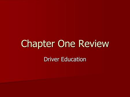 Chapter One Review Driver Education. Look for It! Using the techniques you learned for scanning look for the answers to the following questions in your.