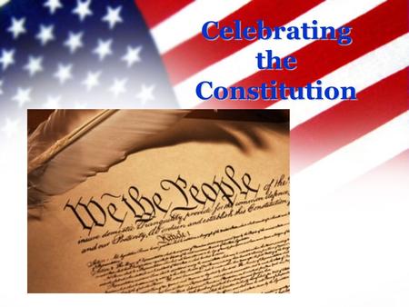 Celebrating the Constitution. What is Constitution Day? Congress, in December 2004, passed this law to commemorate the September 17, 1787 signing of the.
