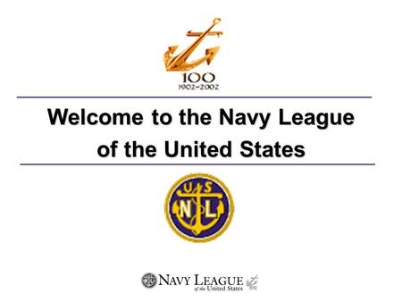 Welcome to the Navy League of the United States What is the Navy League? The Navy League is a group of 72,000+ patriotic citizens who believe that the.