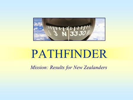 PATHFINDER Mission: Results for New Zealanders. Agenda for WG4 1.Introduction (Chair) - includes short website update (Greg) 2.WG / WS Process (Chair)