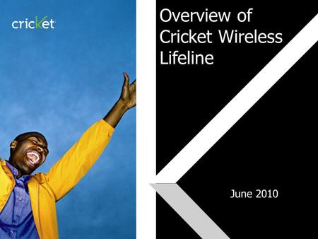 Click to edit Master subtitle style Overview of Cricket Wireless Lifeline June 2010.