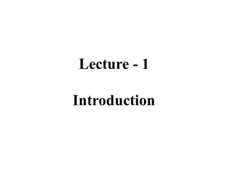 Lecture - 1 Introduction