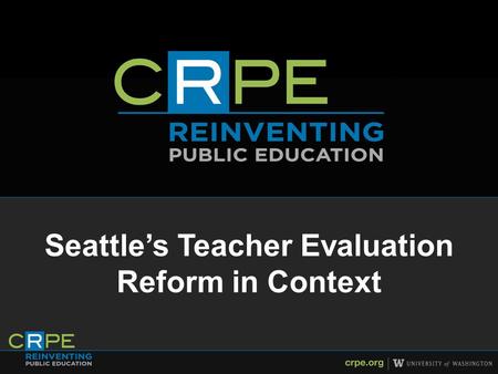 Seattle’s Teacher Evaluation Reform in Context. Two questions How does PG&E’s design compare to evaluation systems nationwide? What can SPS learn about.