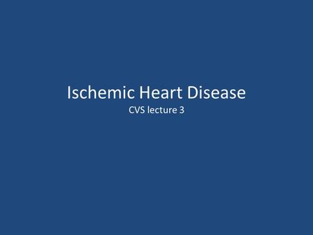 Ischemic Heart Disease CVS lecture 3