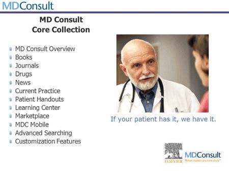 MD Consult Core Collection MD Consult Overview Books Journals Drugs News Current Practice Patient Handouts Learning Center Marketplace MDC Mobile Advanced.