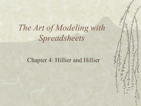 The Art of Modeling with Spreadsheets Chapter 4: Hillier and Hillier.
