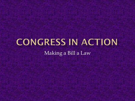 Making a Bill a Law.  Elected by members of the majority party  Next in line of succession  Most important legislative position.