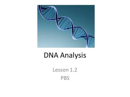DNA Analysis Lesson 1.2 PBS.