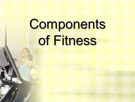 Components of Fitness.