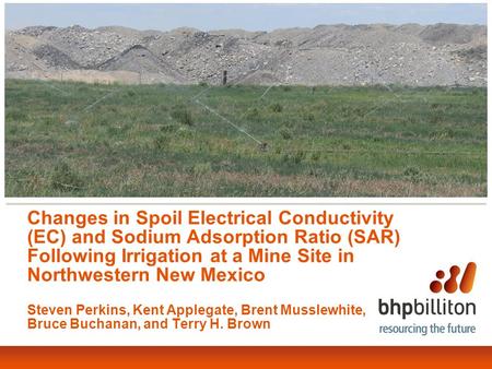 Changes in Spoil Electrical Conductivity (EC) and Sodium Adsorption Ratio (SAR) Following Irrigation at a Mine Site in Northwestern New Mexico Steven Perkins,