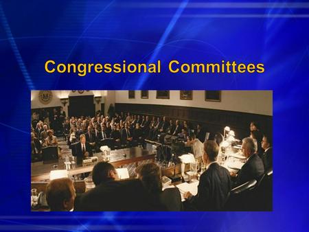 A group of representatives or senators assigned to become experts in a particular policy area Each rep or senator sits on more than one committee Leadership.