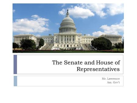 The Senate and House of Representatives Mr. Lawrence Am. Gov’t.